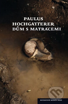 Kniha: Dům s matracemi (Paulus Hochgatterer). Host, 2012 Kniha: Dům s matracemi (Paulus Hochgatterer). Host, 2012