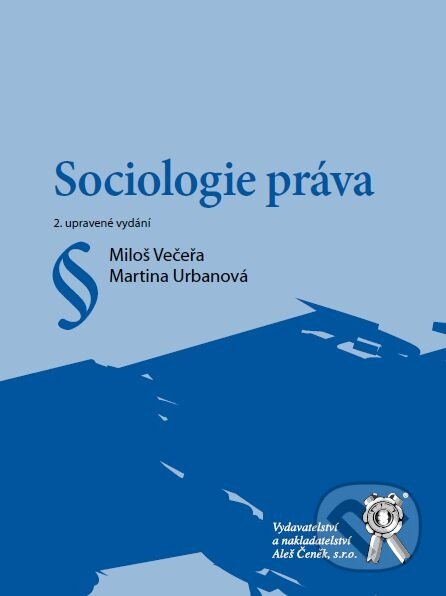 Kniha: Sociologie práva (Martina Urbanová a Miloš Večeřa). Aleš Čeněk, 2011 Kniha: Sociologie práva (Martina Urbanová a Miloš Večeřa). Aleš Čeněk, 2011