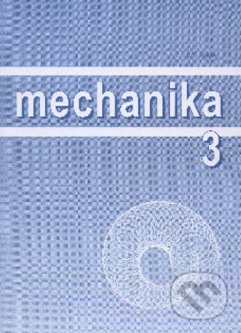 Kniha: Mechanika 3 (Jiří Bajer). Univerzita Palackého v Olomouci, 2006 Kniha: Mechanika 3 (Jiří Bajer). Univerzita Palackého v Olomouci, 2006