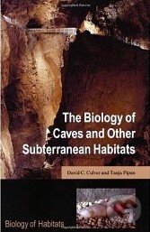 The Biology of Caves and Other Subterranean Habitats - David C. Culver, Tanja Pipan, Oxford University Press