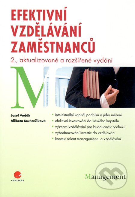 Kniha: Efektivní vzdělávání zaměstnanců (Alžbeta Kucharčíková a Josef Vodák). Grada, 2011 Kniha: Efektivní vzdělávání zaměstnanců (Alžbeta Kucharčíková a Josef Vodák). Grada, 2011
