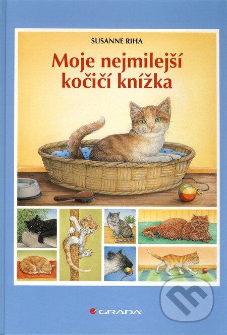 Kniha: Moje nejmilejší kočičí knížka (Susanne Riha). Grada, 2011 Kniha: Moje nejmilejší kočičí knížka (Susanne Riha). Grada, 2011