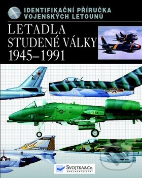Kniha: Letadla studené války 1945 - 1991 (Svojtka&Co.). Svojtka&Co., 2011 Kniha: Letadla studené války 1945 - 1991 (Svojtka&Co.). Svojtka&Co., 2011