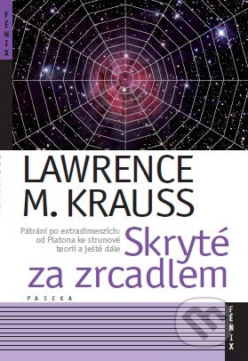 Kniha: Skryté za zrcadlem (Lawrence M. Krauss). Paseka, 2011 Kniha: Skryté za zrcadlem (Lawrence M. Krauss). Paseka, 2011