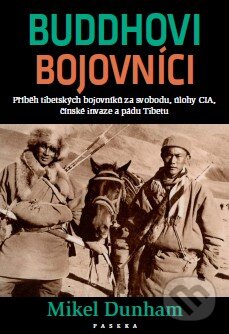 Kniha: Buddhovi bojovníci (Mikel Dunham). Paseka, 2011 Kniha: Buddhovi bojovníci (Mikel Dunham). Paseka, 2011