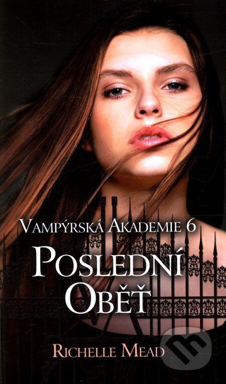 Kniha: Vampýrská akademie 6 (Richelle Mead). Domino, 2011 Kniha: Vampýrská akademie 6 (Richelle Mead). Domino, 2011