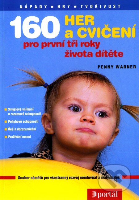 Kniha: 160 her a cvičení pro první tři roky dítěte (Penny Warner). Portál, 2011 Kniha: 160 her a cvičení pro první tři roky dítěte (Penny Warner). Portál, 2011