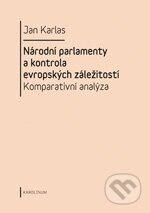 Kniha: Národní parlamenty a kontrola evropských záležitostí (Jan Karlas). Karolinum, 2011 Kniha: Národní parlamenty a kontrola evropských záležitostí (Jan Karlas). Karolinum, 2011