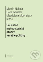 Kniha: Současné metodologické otázky veřejné politiky (Martin Nekola). Karolinum, 2011 Kniha: Současné metodologické otázky veřejné politiky (Martin Nekola). Karolinum, 2011