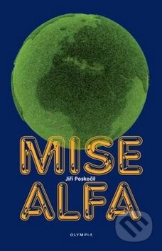 Kniha: Mise alfa (Jiří Poskočil). Olympia, 2011 Kniha: Mise alfa (Jiří Poskočil). Olympia, 2011
