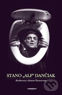 Kniha: Stano „Alf“ Dančiak (Ján Štrasser). Marenčin PT, 2011 Kniha: Stano „Alf“ Dančiak (Ján Štrasser). Marenčin PT, 2011