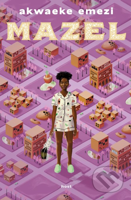 Kniha: Mazel (Akwaeke Emezi). Host, 2021 Kniha: Mazel (Akwaeke Emezi). Host, 2021