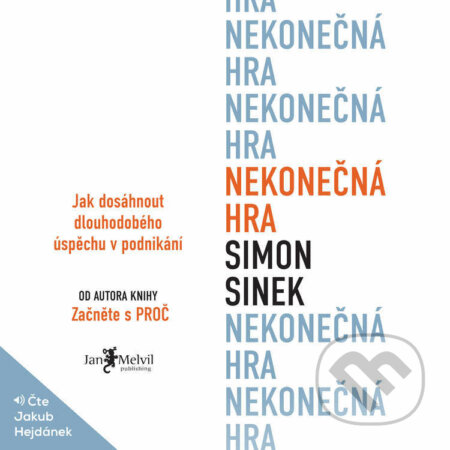 Audiokniha: Nekonečná hra (Simon Sinek). Jan Melvil publishing, 2021 Audiokniha: Nekonečná hra (Simon Sinek). Jan Melvil publishing, 2021