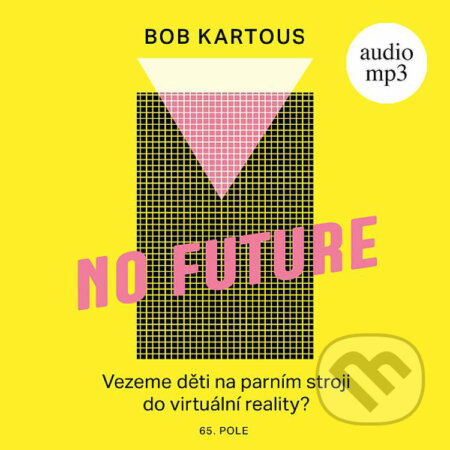 Audiokniha: No Future (Bob Kartous). CEE PhotoFund, 2021 Audiokniha: No Future (Bob Kartous). CEE PhotoFund, 2021
