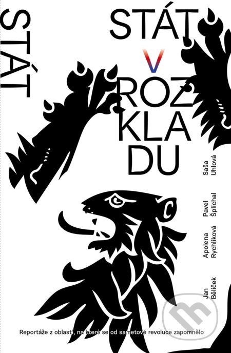 Kniha: Stát v rozkladu (Apolena Rychlíková, Jan Bělíček, Pavel Šplíchal a Saša Uhlová). Host, 2021 Kniha: Stát v rozkladu (Apolena Rychlíková, Jan Bělíček, Pavel Šplíchal a Saša Uhlová). Host, 2021