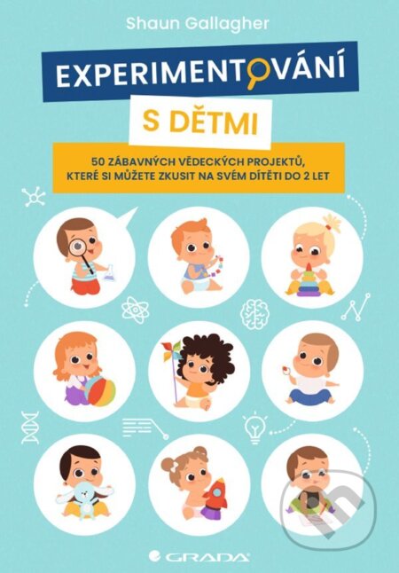 E-kniha: Experimentování s dětmi (Shaun Gallagher). Grada, 2021 E-kniha: Experimentování s dětmi (Shaun Gallagher). Grada, 2021