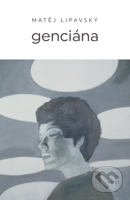 Kniha: Genciána (Matěj Lipavský). Host, 2021 Kniha: Genciána (Matěj Lipavský). Host, 2021