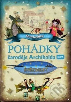 Kniha: Pohádky čaroděje Archibalda - díl V. (Petra Suková a Rudolf Suk). Staré Hrady, 2017 Kniha: Pohádky čaroděje Archibalda - díl V. (Petra Suková a Rudolf Suk). Staré Hrady, 2017