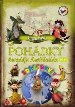 Kniha: Pohádky čaroděje Archibalda - díl VI. (Petra Suková a Rudolf Suk). Staré Hrady, 2017 Kniha: Pohádky čaroděje Archibalda - díl VI. (Petra Suková a Rudolf Suk). Staré Hrady, 2017