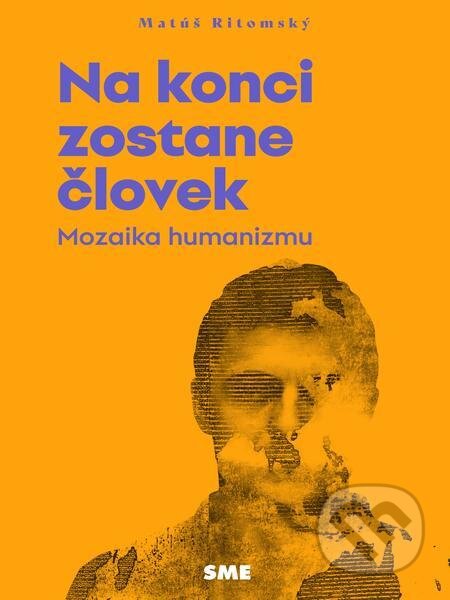E-kniha: Na konci zostane človek (Matúš Ritomský). Petit Press E-kniha: Na konci zostane človek (Matúš Ritomský). Petit Press