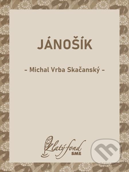 E-kniha: Jánošík (Michal Vrba Skačanský). Petit Press E-kniha: Jánošík (Michal Vrba Skačanský). Petit Press