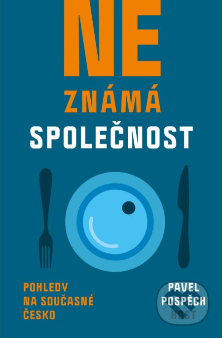 Kniha: Neznámá společnost (Pavel Pospěch). Host, 2021 Kniha: Neznámá společnost (Pavel Pospěch). Host, 2021