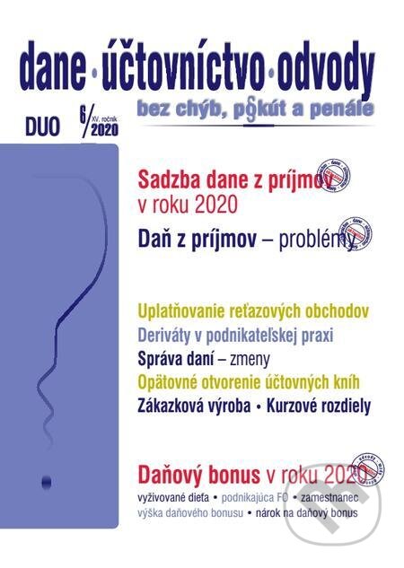 E-kniha: Dane, účtovníctvo, odvody (DUO) 6/2020 – Sadzby ZDP, Daňový bonus 2020, Problémy v ZDP (Autorský kolektív). Poradca s.r.o. E-kniha: Dane, účtovníctvo, odvody (DUO) 6/2020 – Sadzby ZDP, Daňový bonus 2020, Problémy v ZDP (Autorský kolektív). Poradca s.r.o.