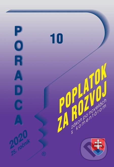 E-kniha: Poradca 10/2020 – Zákon o miestnom poplatku za rozvoj s komentárom (Autorský kolektív). Poradca s.r.o. E-kniha: Poradca 10/2020 – Zákon o miestnom poplatku za rozvoj s komentárom (Autorský kolektív). Poradca s.r.o.