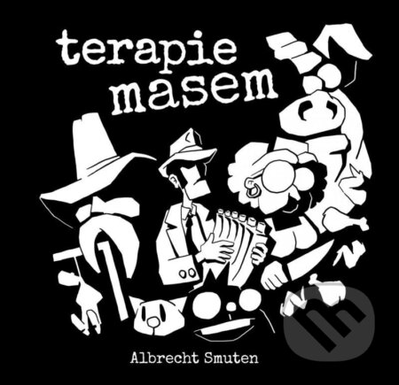 Kniha: Terapie masem (Albrecht Smuten). Epocha, 2021 Kniha: Terapie masem (Albrecht Smuten). Epocha, 2021