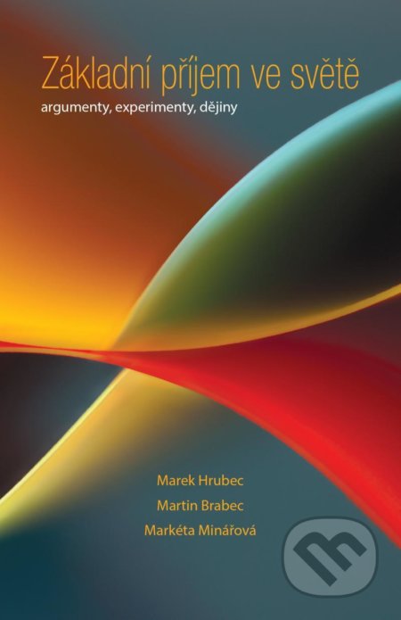 Kniha: Základní příjem ve světě (Markéta Minářová, Marek Hrubec a Martin Brabec). Epocha, 2021 Kniha: Základní příjem ve světě (Markéta Minářová, Marek Hrubec a Martin Brabec). Epocha, 2021