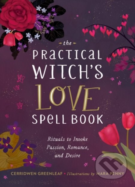 Kniha: The Practical Witch's Love Spell Book (Cerridwen Greenleaf). Running, 2021 Kniha: The Practical Witch's Love Spell Book (Cerridwen Greenleaf). Running, 2021