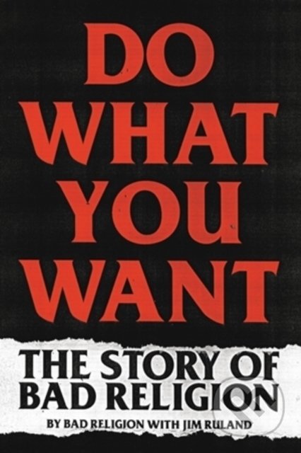 Kniha: Do What You Want (Bad Religion a Jim Ruland). Hachette Book Group US, 2021 Kniha: Do What You Want (Bad Religion a Jim Ruland). Hachette Book Group US, 2021