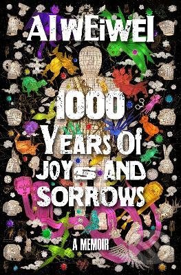 Kniha: 1000 Years of Joys and Sorrows (Ai Weiwei). Bodley Head, 2021 Kniha: 1000 Years of Joys and Sorrows (Ai Weiwei). Bodley Head, 2021