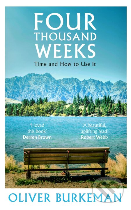 Kniha: Four Thousand Weeks (Oliver Burkeman). Bodley Head, 2021 Kniha: Four Thousand Weeks (Oliver Burkeman). Bodley Head, 2021