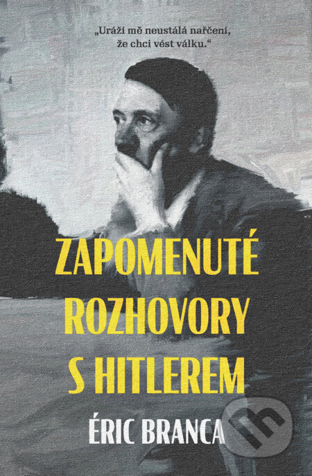 E-kniha: Zapomenuté rozhovory s Hitlerem (Eric Branca). Pangea, 2020 E-kniha: Zapomenuté rozhovory s Hitlerem (Eric Branca). Pangea, 2020