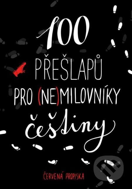 Kniha: 100 přešlapů pro (ne)milovníky češtiny (Červená propiska). Universum, 2021 Kniha: 100 přešlapů pro (ne)milovníky češtiny (Červená propiska). Universum, 2021