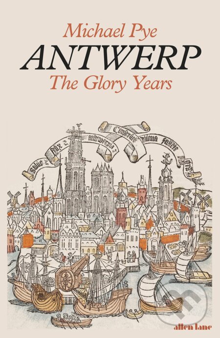 Kniha: Antwerp (Michael Pye). Allen Lane, 2021 Kniha: Antwerp (Michael Pye). Allen Lane, 2021