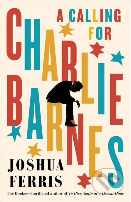 Kniha: A Calling for Charlie Barnes (Joshua Ferris). Viking, 2021 Kniha: A Calling for Charlie Barnes (Joshua Ferris). Viking, 2021