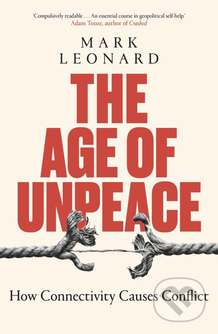 Kniha: The Age of Unpeace (Mark Leonard). Bantam Press, 2021 Kniha: The Age of Unpeace (Mark Leonard). Bantam Press, 2021