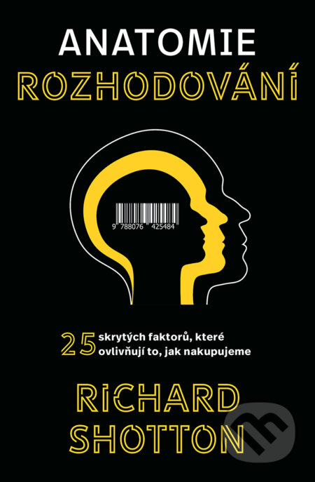 E-kniha: Anatomie rozhodování (Richard Shotton). Via, 2020 E-kniha: Anatomie rozhodování (Richard Shotton). Via, 2020