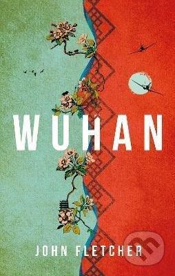 Kniha: Wuhan (John Fletcher). Head of Zeus, 2021 Kniha: Wuhan (John Fletcher). Head of Zeus, 2021