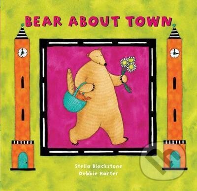 Kniha: Bear About Town (Stella Blackstone). Barefoot, 2007 Kniha: Bear About Town (Stella Blackstone). Barefoot, 2007