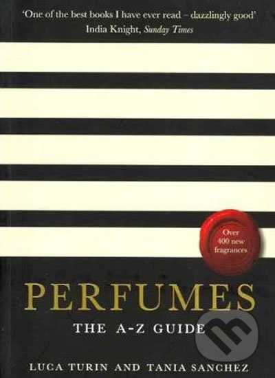 Kniha: Perfumes - The A-Z Guide (Luca Turin a Tania Sanchez). Profile Books, 2009 Kniha: Perfumes - The A-Z Guide (Luca Turin a Tania Sanchez). Profile Books, 2009