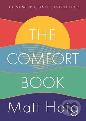 Kniha: The Comfort Book (Matt Haig). Canongate Books, 2021 Kniha: The Comfort Book (Matt Haig). Canongate Books, 2021
