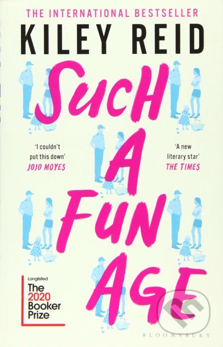 Kniha: Such a Fun Age (Kiley Reid). Bloomsbury, 2020 Kniha: Such a Fun Age (Kiley Reid). Bloomsbury, 2020