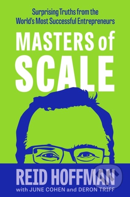 Kniha: Masters of Scale (Reid Hoffman). Bantam Press, 2021 Kniha: Masters of Scale (Reid Hoffman). Bantam Press, 2021