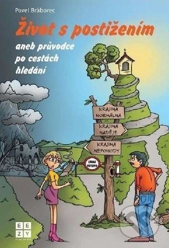 Kniha: Život s postižením aneb průvodce po cestách (Pavel Bráborec). Eezy Publishing, 2021 Kniha: Život s postižením aneb průvodce po cestách (Pavel Bráborec). Eezy Publishing, 2021