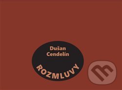Kniha: Rozmluvy (Dušan Cendelín). Simona Cendelínová, 2021 Kniha: Rozmluvy (Dušan Cendelín). Simona Cendelínová, 2021