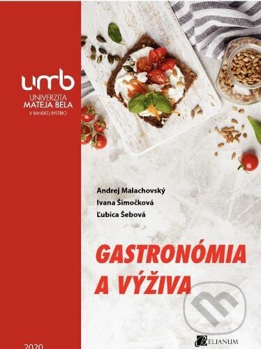 Kniha: Gastronómia a výživa (Andrej Malachovský). Univerzita Mateja Bela v Banskej Bystrici - Pedagogická fakulta, 2021 Kniha: Gastronómia a výživa (Andrej Malachovský). Univerzita Mateja Bela v Banskej Bystrici - Pedagogická fakulta, 2021