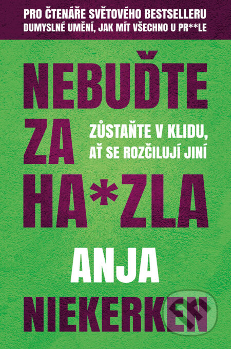 E-kniha: Nebuďte za ha*zla (Anja Niekerken). Via, 2021 E-kniha: Nebuďte za ha*zla (Anja Niekerken). Via, 2021